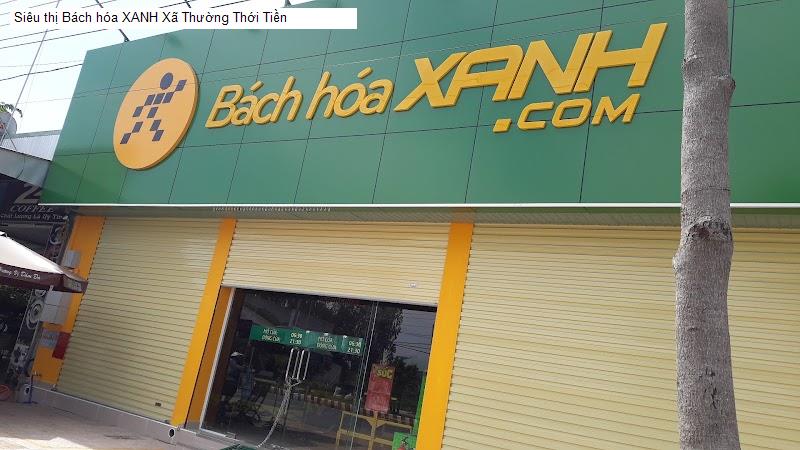 Siêu thị Bách hóa XANH Xã Thường Thới Tiền
